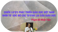 Chiến lược phát triển Giáo dục Việt Nam nhìn từ góc độ các tương lai của giáo dục – TSKH. Phạm Đỗ Nhật Tiến